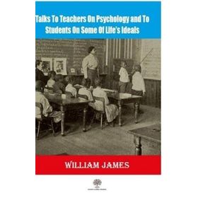 Talks To Teachers On Psychology And To Students On Some Of Lifes Ideals-Platanus Publishing