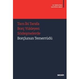 Tam 2 Tarafa Borç Yükleyen Sözleşmelerde Borçlunun Temerrüdü - Hatice Esra Saltoğlu Arap
