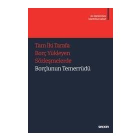Tam 2 Tarafa Borç Yükleyen Sözleşmelerde Borçlunun Temerrüdü - Hatice Esra Saltoğlu Arap