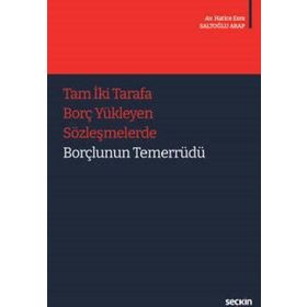 Tam 2 Tarafa Borç Yükleyen Sözleşmelerde Borçlunun Temerrüdü - Hatice Esra Saltoğlu Arap