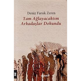 Tam Ağlayacaktım Arkadaşlar Dokundu - Deniz Faruk Zeren