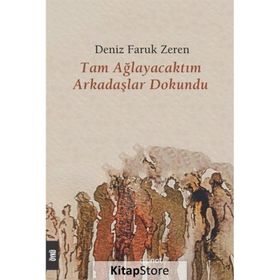Tam Ağlayacaktım Arkadaşlar Dokundu - Deniz Faruk Zeren