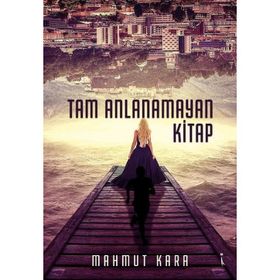 Tam Anlanamayan Kitap - Mahmut Kara