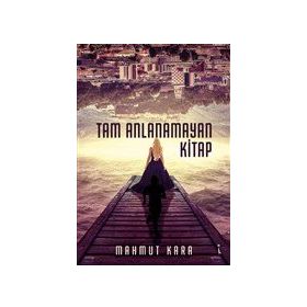 Tam Anlanamayan Kitap - Mahmut Kara