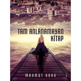 Tam Anlanamayan Kitap - Mahmut Kara
