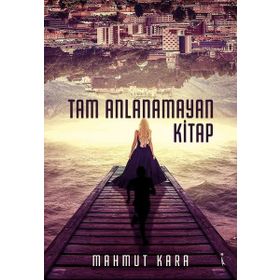 Tam Anlanamayan Kitap - Mahmut Kara