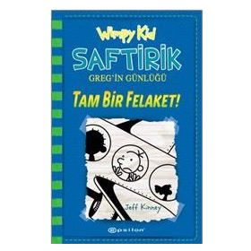 Tam Bir Felaket! - Saftirik Greg’in Günlüğü 12 - Jeff Kinney