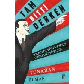 Tam Bitti Derken-Tarihe Yön Veren Geri Dönüşler - Tunahan Elmas