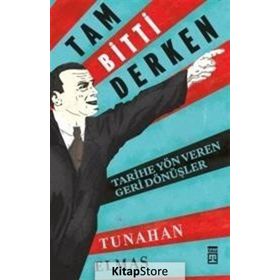 Tam Bitti Derken-Tarihe Yön Veren Geri Dönüşler - Tunahan Elmas