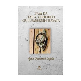 Tam Da Yara Yerinden Gülümsersin Hayata - Aylin Özsancak Sağdıç