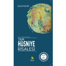 Tam Hüsniye Risalesi - Şeyh Ebu’l-Futüh Razi