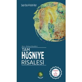 Tam Hüsniye Risalesi - Şeyh Ebu’l-Futüh Razi