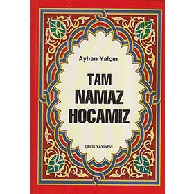 Tam Namaz Hocamız - Ayhan Yalçın