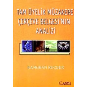 Tam Üyelik Müzakere Çerçeve Belgesi’nin Analizi - Kamuran Reçber