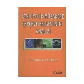 Tam Üyelik Müzakere Çerçeve Belgesi’nin Analizi - Kamuran Reçber