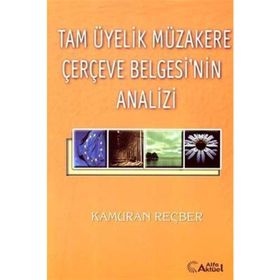 Tam Üyelik Müzakere Çerçeve Belgesi’nin Analizi - Kamuran Reçber