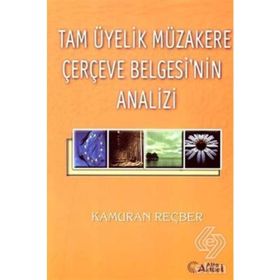 Tam Üyelik Müzakere Çerçeve Belgesi’nin Analizi - Kamuran Reçber