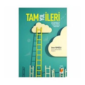 TAM YOL İLERI TÜRK EKONOMISININ GEÇMIŞTE İMTIHANI, BIR EKONOMIK VE SIYASI ANALIZ - EMRE TOPOĞLU