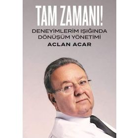 Tam Zamanı Deneyimlerim Işığında Dönüşüm Yönetimi-Ofset Yayınevi