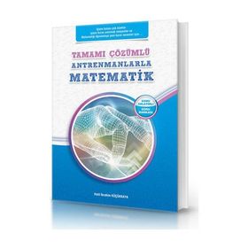 Tamamı Çözümlü Antrenmanlarla Matematik - Halil İbrahim Küçükkaya