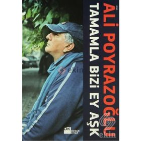 TAMAMLA BIZI, EY AŞK! - ALI POYRAZOĞLU