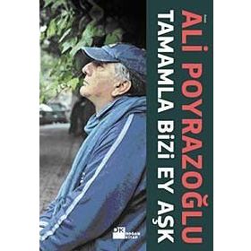 TAMAMLA BIZI, EY AŞK! - ALI POYRAZOĞLU