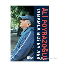 TAMAMLA BIZI, EY AŞK! - ALI POYRAZOĞLU