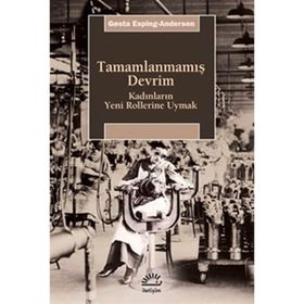 TAMAMLANMAMIŞ DEVRIM KADINLARIN YENI ROLLERINE UYMAK - GOSTA ESPING-ANDERSEN