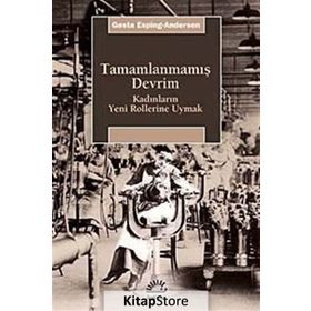 TAMAMLANMAMIŞ DEVRIM KADINLARIN YENI ROLLERINE UYMAK - GOSTA ESPING-ANDERSEN