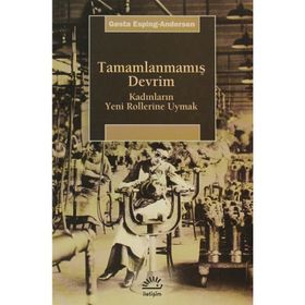 TAMAMLANMAMIŞ DEVRIM KADINLARIN YENI ROLLERINE UYMAK - GOSTA ESPING-ANDERSEN