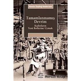 TAMAMLANMAMIŞ DEVRIM KADINLARIN YENI ROLLERINE UYMAK - GOSTA ESPING-ANDERSEN