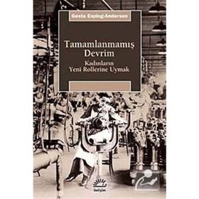 TAMAMLANMAMIŞ DEVRIM KADINLARIN YENI ROLLERINE UYMAK - GOSTA ESPING-ANDERSEN