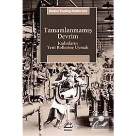 TAMAMLANMAMIŞ DEVRIM KADINLARIN YENI ROLLERINE UYMAK - GOSTA ESPING-ANDERSEN