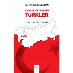 Tamurberk Devletşin SSCB'de Cilt Lekesi Türkler - Sebahattin Şimşir