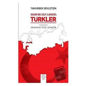 Tamurberk Devletşin SSCB'de Cilt Lekesi Türkler - Sebahattin Şimşir