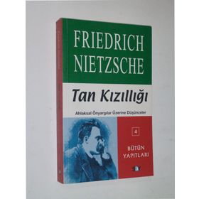 TAN KIZILLIĞI AHLAKSAL ÖNYARGILAR ÜZERİNE DÜŞÜNCELER - FRIEDRICH WILHELM NIETZSCHE