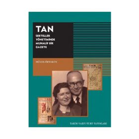 TAN - Serteller Yönetiminde Muhalif Bir Gazete - Hülya Öztekin