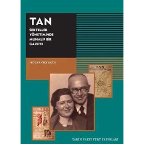 TAN - Serteller Yönetiminde Muhalif Bir Gazete - Hülya Öztekin