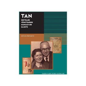 TAN - Serteller Yönetiminde Muhalif Bir Gazete - Hülya Öztekin