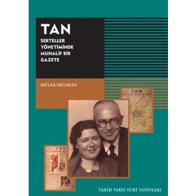 TAN - Serteller Yönetiminde Muhalif Bir Gazete - Hülya Öztekin