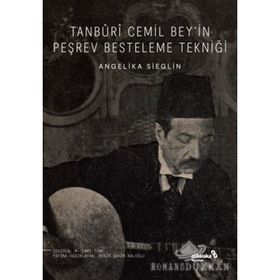 Tanburi Cemil Bey'in Peşrev Besteleme Tekniği - Angelika Sieglin