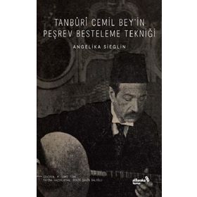 Tanburi Cemil Bey'in Peşrev Besteleme Tekniği - Angelika Sieglin