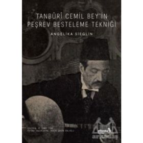 Tanburi Cemil Bey'in Peşrev Besteleme Tekniği - Angelika Sieglin