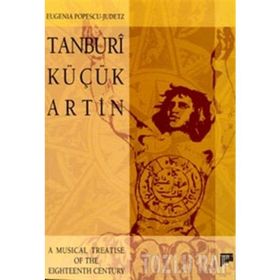 TANBURI KÜÇÜK ARTIN A MUSICAL TREATISE OF THE EIGHTEENTH CENTURY - EUGENIA POPESCU-JUDETZ
