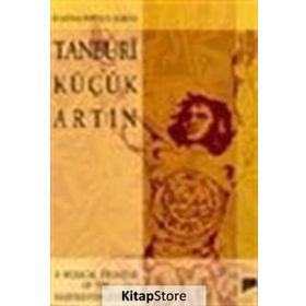 TANBURI KÜÇÜK ARTIN A MUSICAL TREATISE OF THE EIGHTEENTH CENTURY - EUGENIA POPESCU-JUDETZ