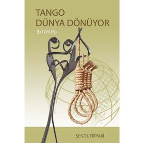 Tango Dünya Dönüyor İki Oyun - Şenol Tiryaki