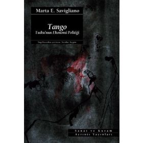 TANGO TUTKU´NUN EKONOMI POLİTİĞİ - MARTA E. SAVIGLIANO