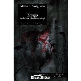 TANGO TUTKU´NUN EKONOMI POLİTİĞİ - MARTA E. SAVIGLIANO