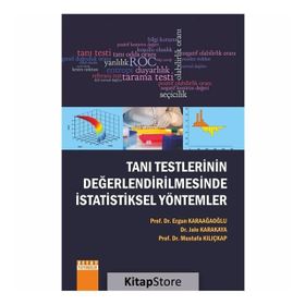 Tanı Testlerinin Değerlendirilmesinde İstatistiksel Yöntemler - Ergun Karaağaoğlu Dr. Jale Karakaya Prof. Dr. Mustafa Kılıçkap Mustafa Kılıçkap Jale Karakaya