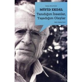 TANIDIĞIM İNSANLAR, YAŞADIĞIM OLAYLAR - MÜFİD EKDAL